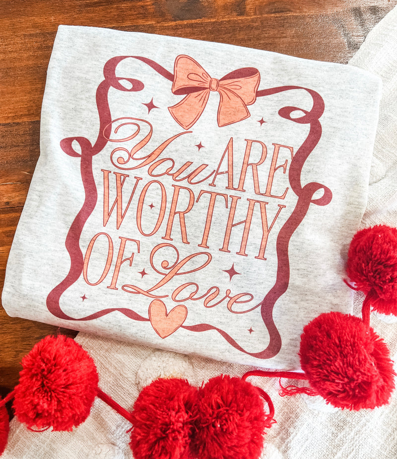 You are worthy of love tee