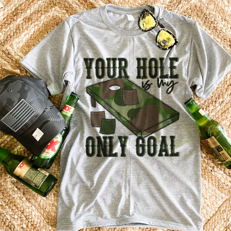 Your Hole is my only goal, cornhole tee