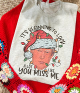 Beginning to look a lot like you miss me Trump tee