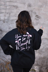 You are so loved Black front/back sweatshirt (adult and youth)