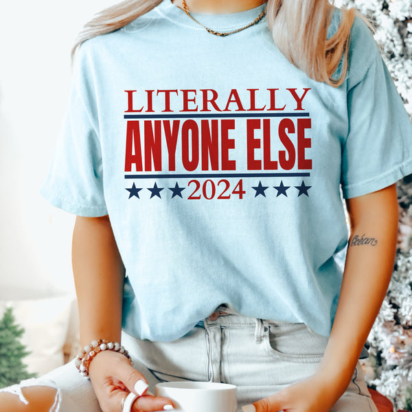 Literally Anyone else 2024 sweater or tee