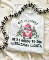 Get in loser, going to see Christmas lights tee