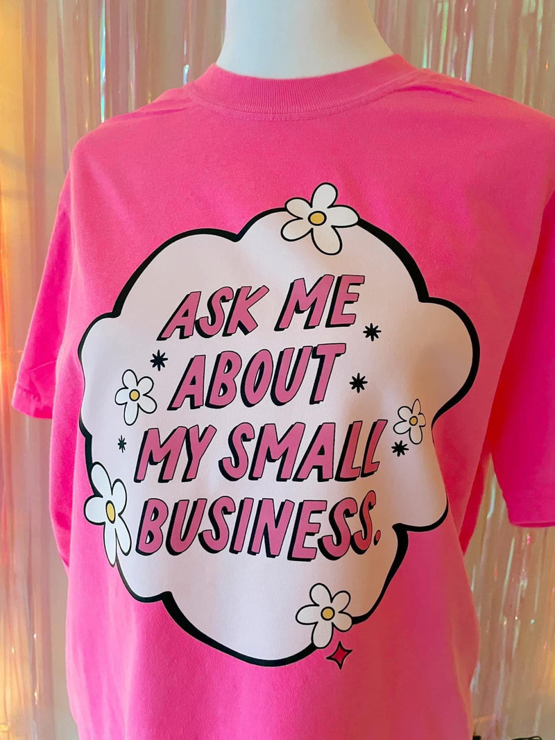 Ask me about my small business tee