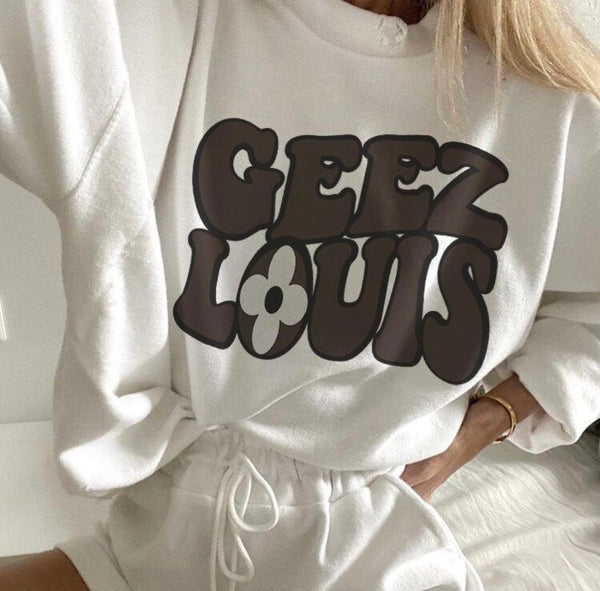 Geez L ouis Sweatshirt