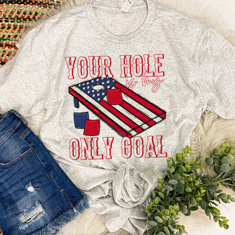 Your Hole is my only goal, cornhole tee