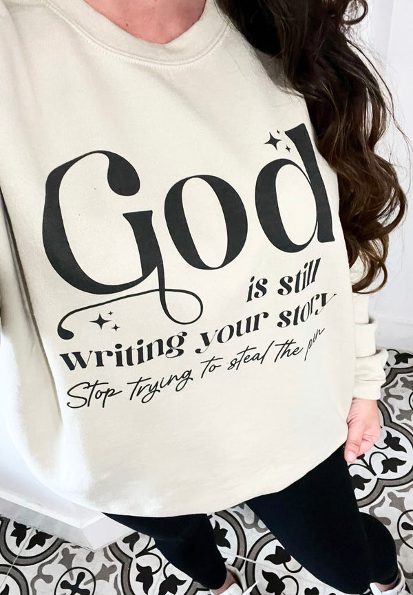 God is still writing your story sweatshirt