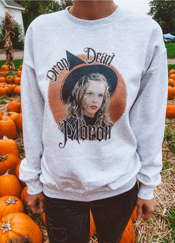 Drop dead moron sweatshirt