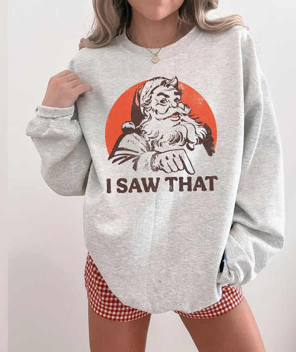 I saw that, Santa sweatshirt