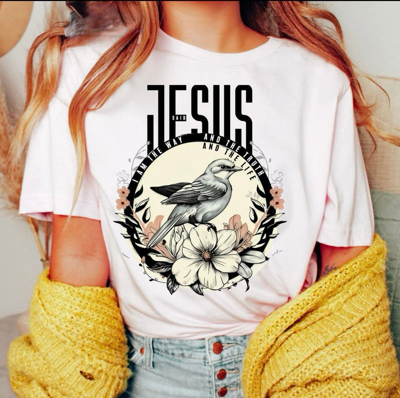 Jesus said “I am the way and the life” tee