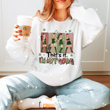 That’s it I’m not going Taylor sweatshirt (adult or youth)