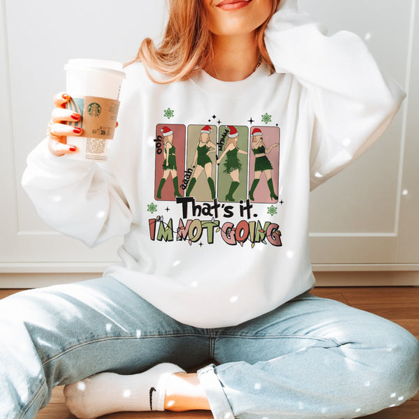 That’s it I’m not going Taylor sweatshirt (adult or youth)