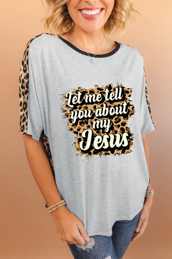 Gray Let me tell you about my Jesus Graphic Leopard Patchwork Tee