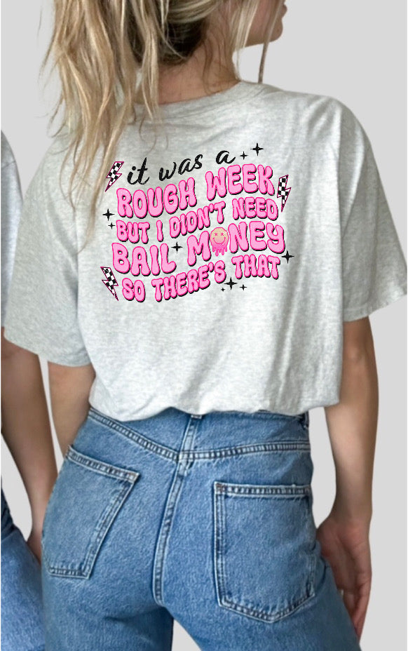 Rough week but I don’t need bail money tee