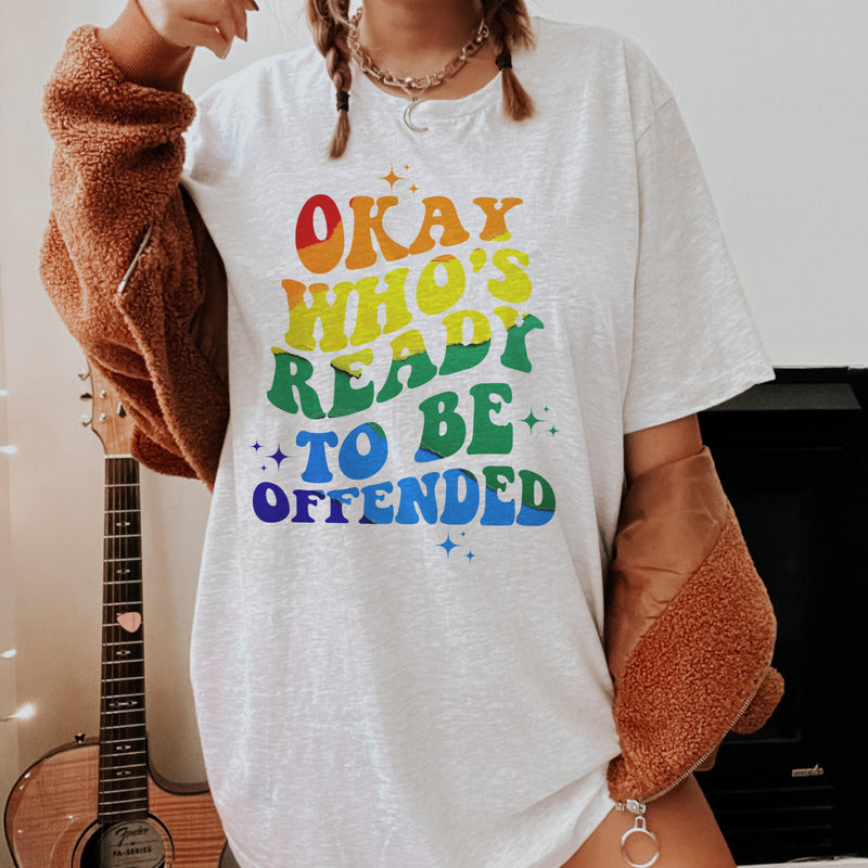 Okay, who’s ready to be offended tee