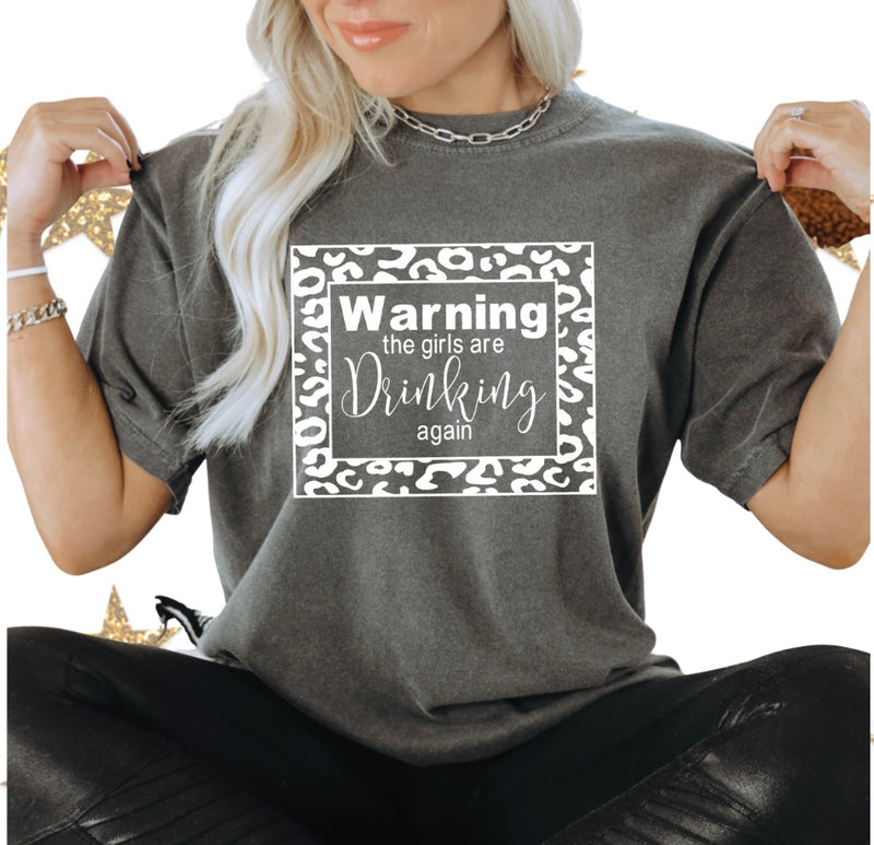 Warning, the girls are drinking again tee
