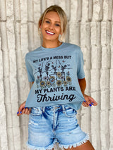 My life’s a mess but my plants are thriving tee