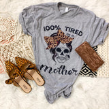 100% Tired Mother Tee