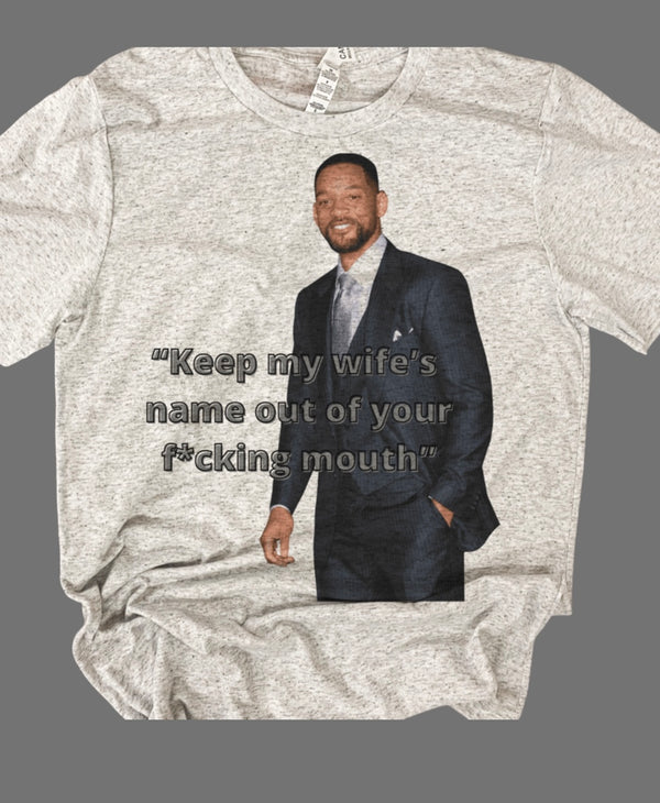 Keep my wife’s name out of your mouth tee