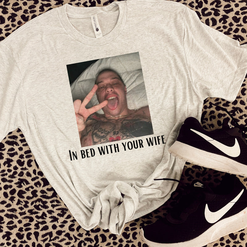 In bed with your wife tee