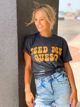Feed me queso tee