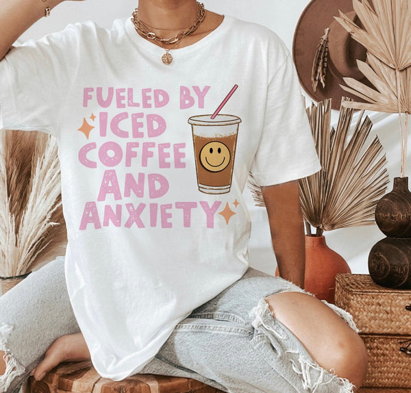 Fueled by iced coffee and anxiety tee