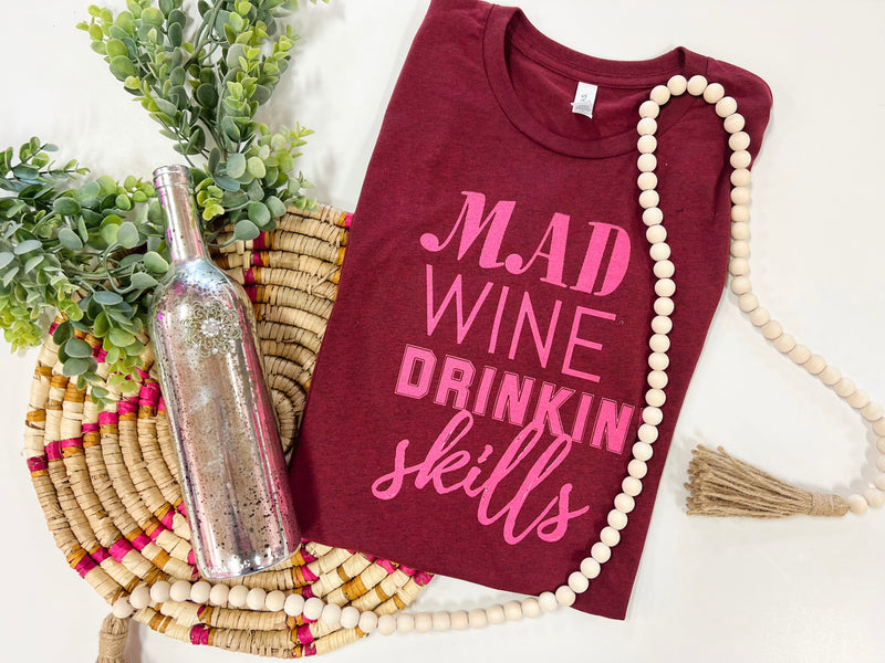 Mad Wine Drinkin Skills tee