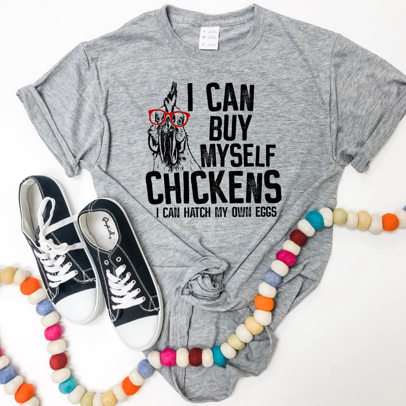 I can buy myself chickens tee