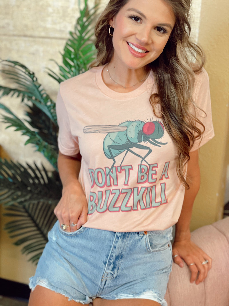 Don't Be A Buzzkill Tee