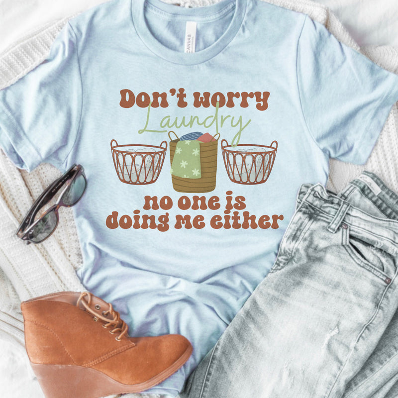 Don’t worry laundry… tee