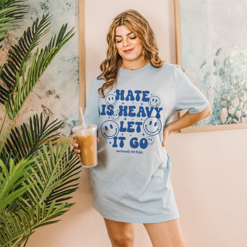 Hate is heavy, let it go tee