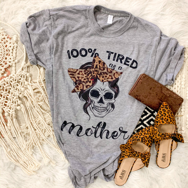 100% Tired Mother Tee