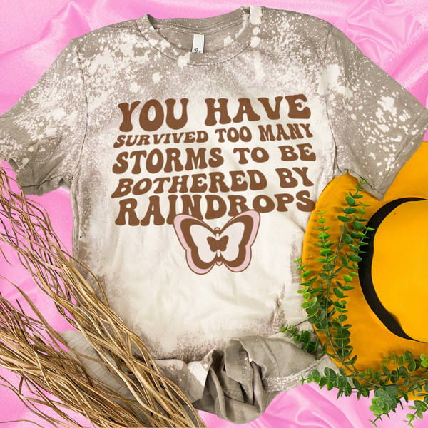 Too many storms to be bothered by rain drops tee